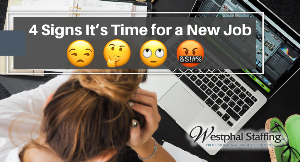4 Signs Its Time for a New Job from Westphal staffing in Wausau WI
