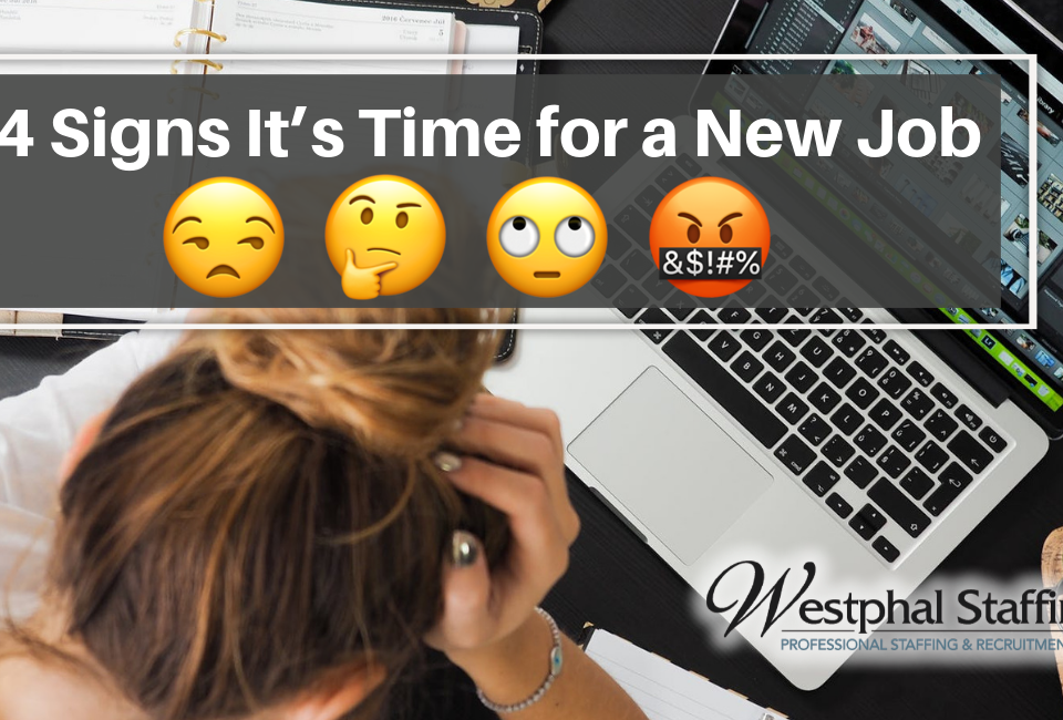 4 Signs Its Time for a New Job from Westphal staffing in Wausau WI